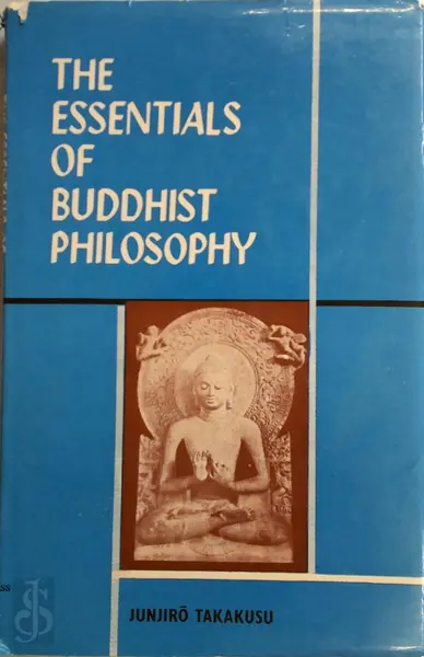 The Essentials of Buddhist Philosophy - Junjirō Takakusu
