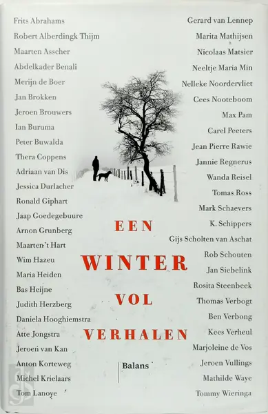 Een winter vol verhalen - Diverse Auteurs, Robert Alberdingk Thijm, Maarten Asscher, Abdelkader Benali, Merijn de Boer, Jan Brokken, Peter Buwalda, Jeroen Brouwers, Thera Coppens, Adriaan van Dis, Jessica Durlacher, Maarten 't Hart, Wim Hazeu, Maria Heiden, Bas Heijne, Daniela Hooghiemstra, Ronald Giphart, Jaap Goedegebuure, Arnon Grunberg, Jeroen van Kan, Wim Kayzer, Anton Korteweg, Gerard van Lennep, Marita Mathijsen, Nicolaas Matsier, Nelleke Noordervliet, Cees Nooteboom, Max Pam, Carel Peeters, Jean Pierre Rawie, Jannie Regnerus, Wanda Reisel, Mark Schaevers, Gijs Scholten van Aschat, Jaap Scholten, Jan Siebelink, Rosita Steenbeek, Kees Verheul, Thomas Verbogt, Ben Verbong, Marjoleine de Vos, Mathilde Waye, Tommy Wieringa