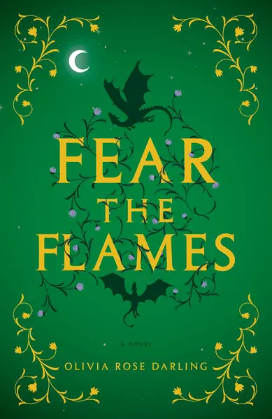 Fear the Flames - Olivia Rose Darling