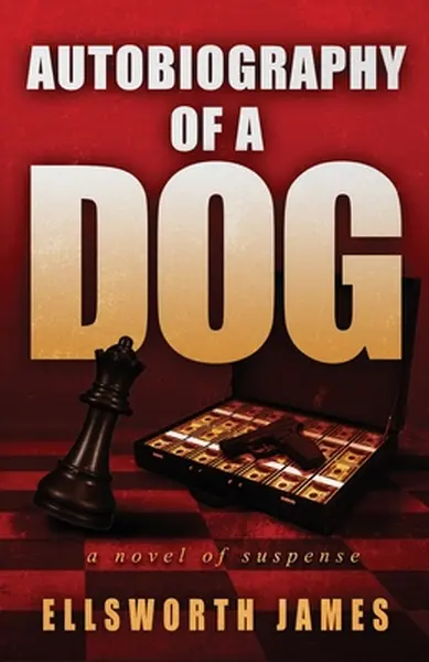 Autobiography of a Dog - Ellsworth James
