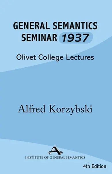 General Semantics Seminar 1937 - Alfred Korzybski