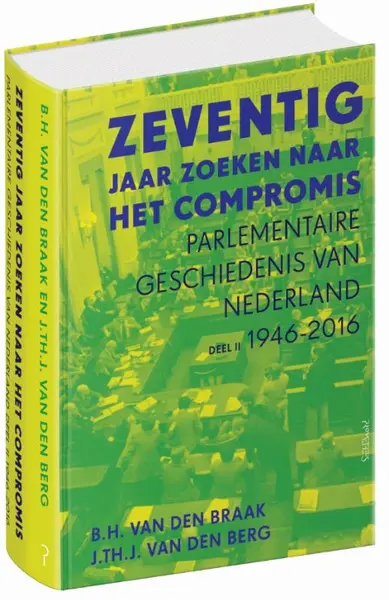 Zeventig jaar zoeken naar het compromis - Bert van den Braak, Joop van den Berg