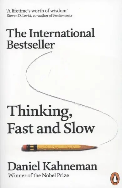 Thinking, Fast and Slow - Daniel Kahneman