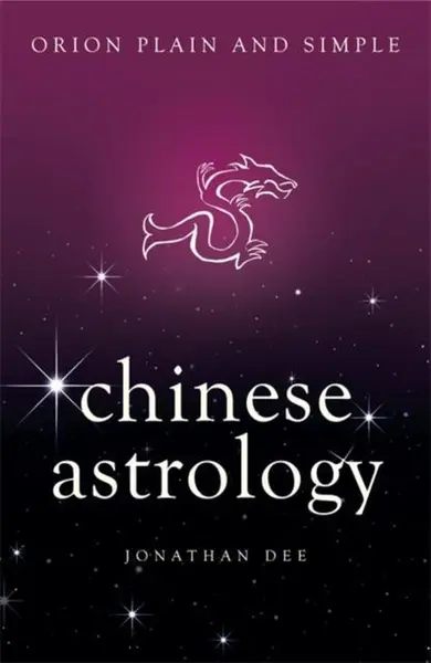 Orion Plain & Simple: Chinese Astrology - Jonathan Dee