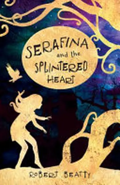 Serafina and the Splintered Heart - Robert Beatty