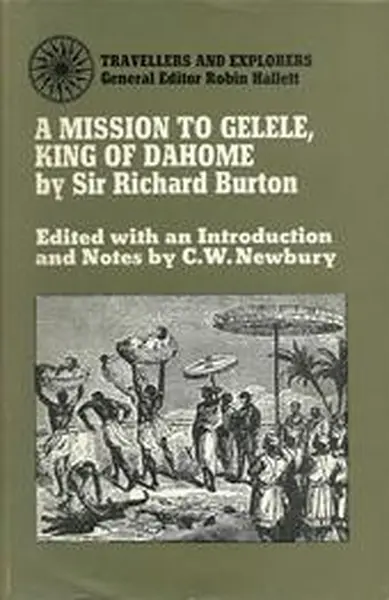 A Mission to Gelele, King of Dahome - Richard Burton