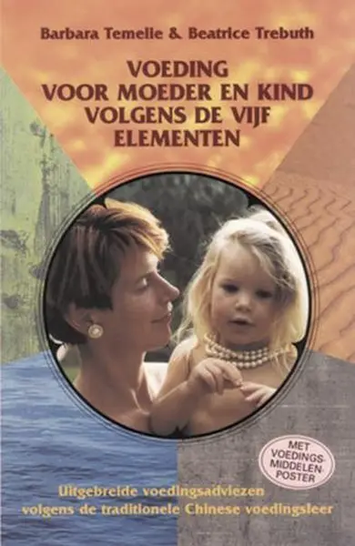 Voeding voor moeder en kind volgens de vijf elementen - Barbara Temelie, Beatrice Trebuth