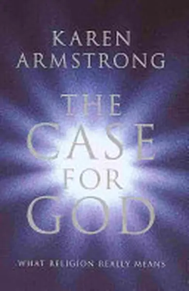 The Case for God - Karen Armstrong