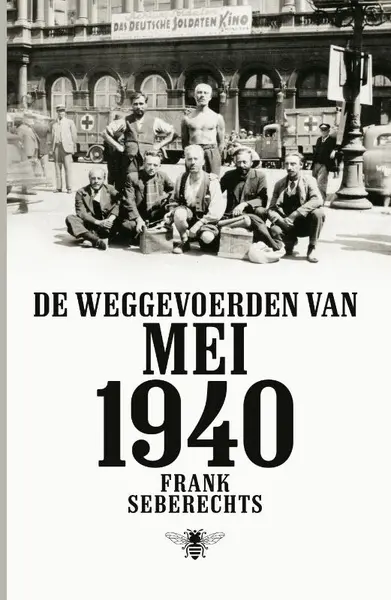 De weggevoerden van mei 1940 - Frank Seberechts