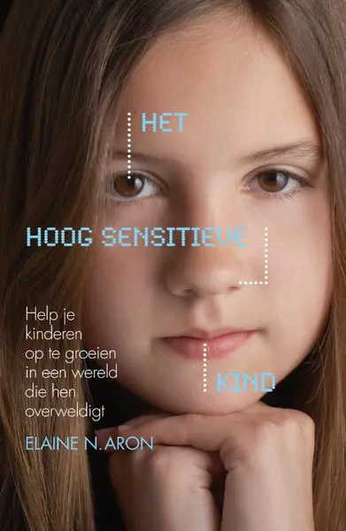Het hoog sensitieve kind - Elaine N. Aron