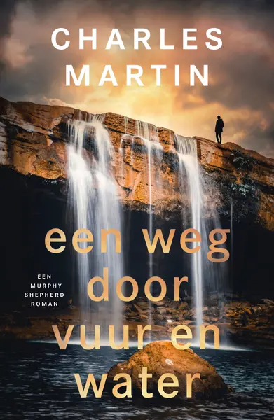 Een weg door vuur en water - Charles Martin