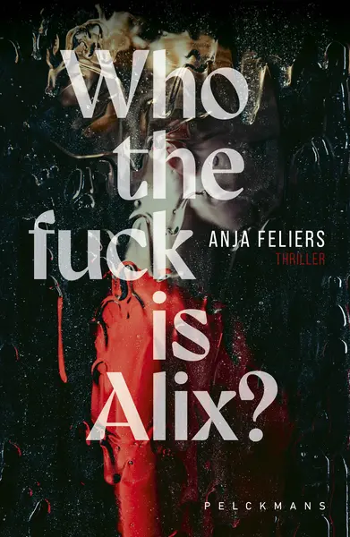 Who the fuck is Alix? - Anja Feliers