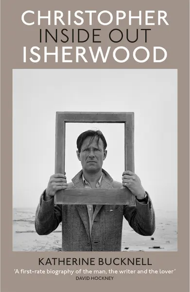 Christopher Isherwood Inside Out - Katherine Bucknell