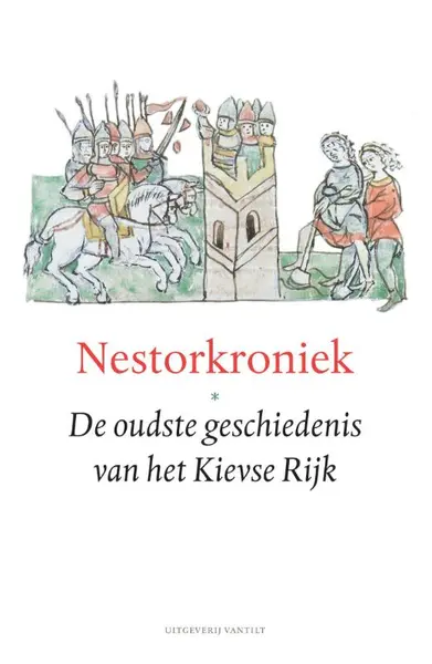 Nestorkroniek: de oudste geschiedenis van het Kievse rijk - Hans Thuis [Vert.]