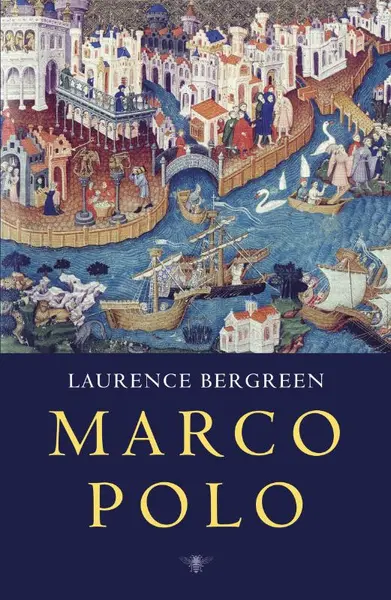 Marco Polo - Laurence Bergreen