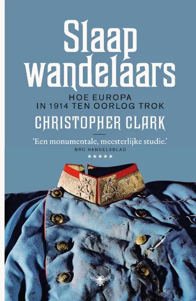 Slaapwandelaars: hoe Europa in 1914 ten oorlog trok - Christopher Clark