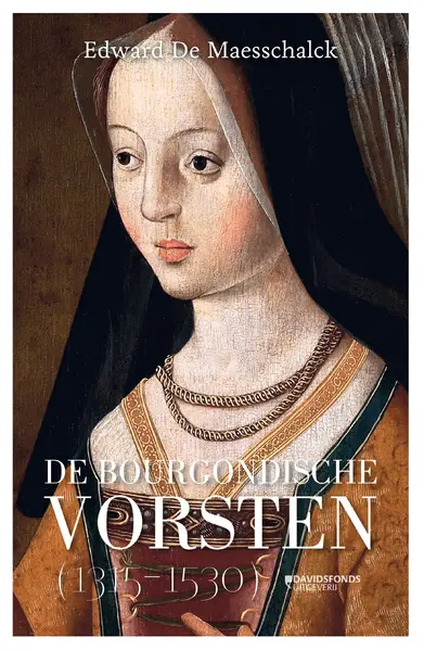 De Bourgondische vorsten (1315-1530) - Edward De Maesschalck