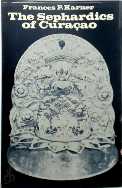 The Sephardics of Curaçao - Frances P. Karner