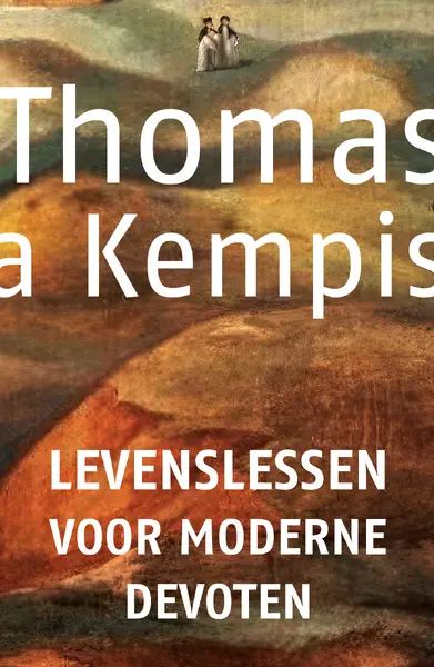 Levenslessen voor moderne devoten - Thomas a Kempis