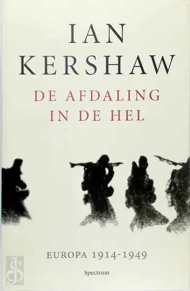 De afdaling in de hel: Europa 1914-1949 - Ian Kershaw