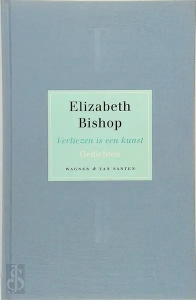 Verliezen is een kunst - Elizabeth Bishop, [Vert.] Guus Luijters