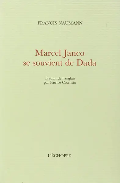 Marcel Janco se souvient de Dada - Marcel Janco, Francis M. Naumann