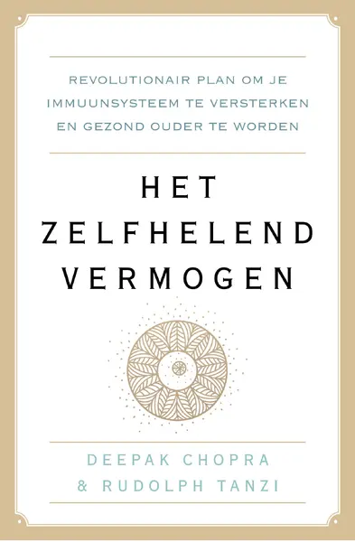 Het zelfhelend vermogen - Deepak Chopra, Rudolph E. Tanzi