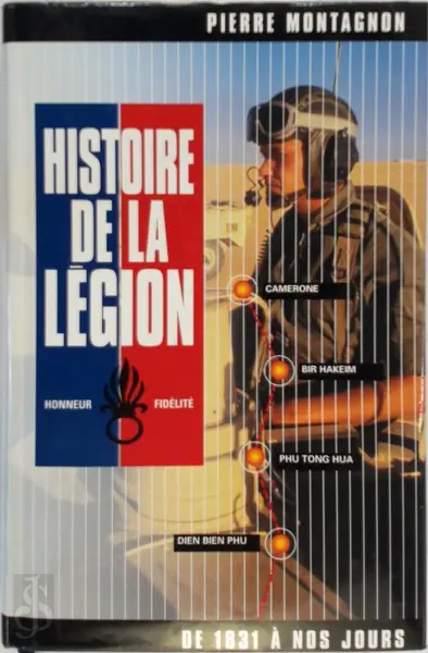 Histoire de la Légion étrangère - Pierre Montagnon