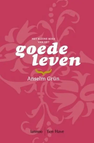 Het kleine boek van het goede leven - Anselm Grün