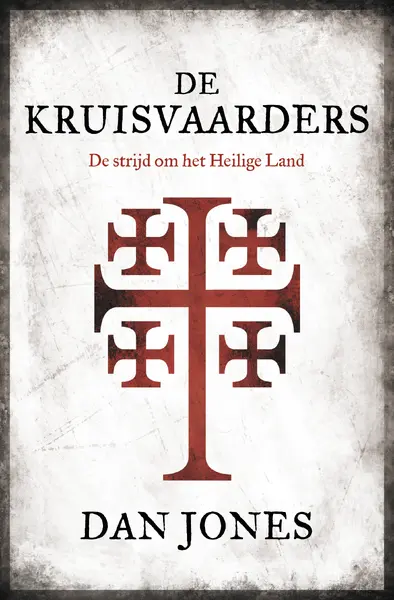 De Kruisvaarders - Dan Jones