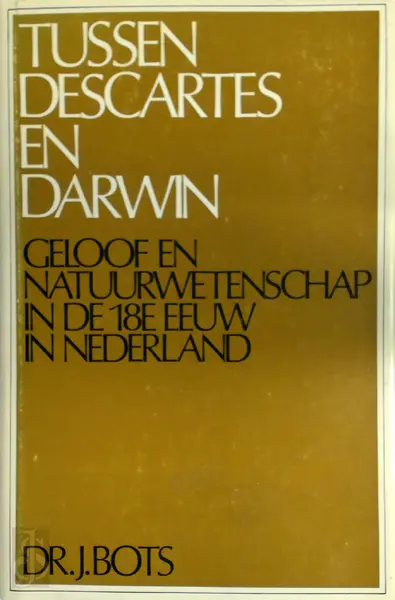 Tussen Descartes en Darwin - J. Bots