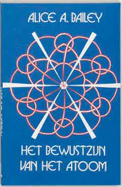 Het bewustzijn van het atoom - A.A. Bailey