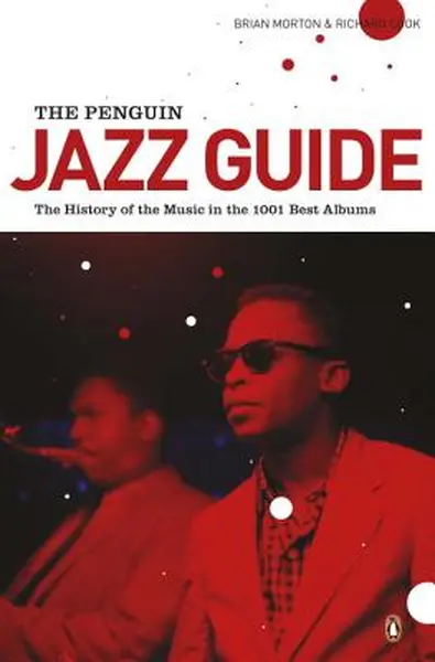 The Penguin Jazz Guide - Richard Brian ; Cook Morton