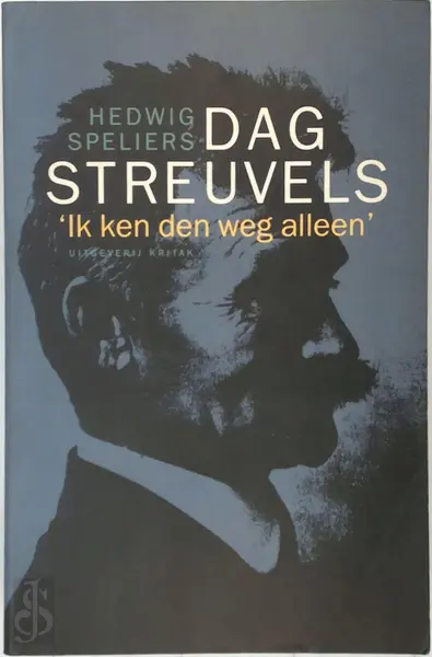 Dag Streuvels : 'Ik ken den weg alleen' / Als een oude Germaanse eik : Stijn Streuvels en Duitsland - Hedwig Speliers