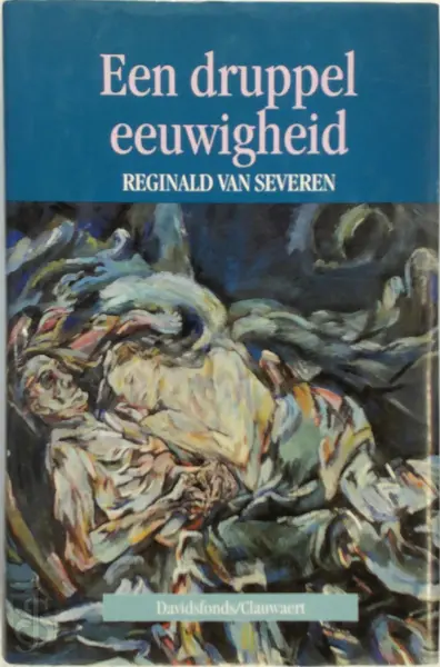 Een druppel eeuwigheid - R. van Severen