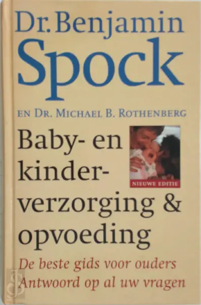 Baby- en kinderverzorging & opvoeding - Benjamin Spock, Michael B. Rothenberg, Beatrice Willing, Robert van Andel