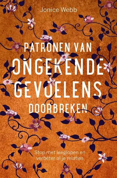 Patronen van ongekende gevoelens doorbreken - Jonice Webb