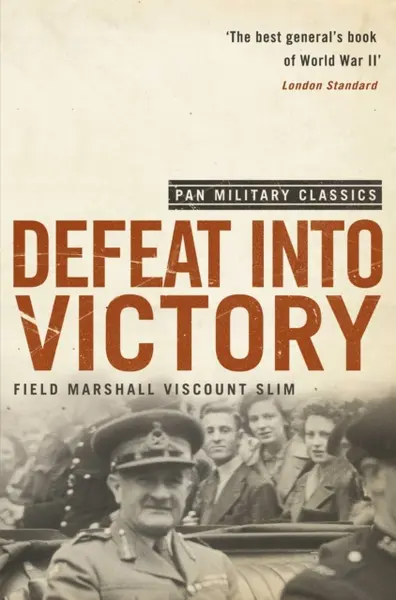 Defeat Into Victory - William Slim