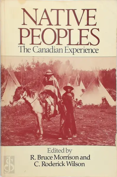Native Peoples - The Canadian Experience - R. Bruce Morrison, C. Roderick Wilson