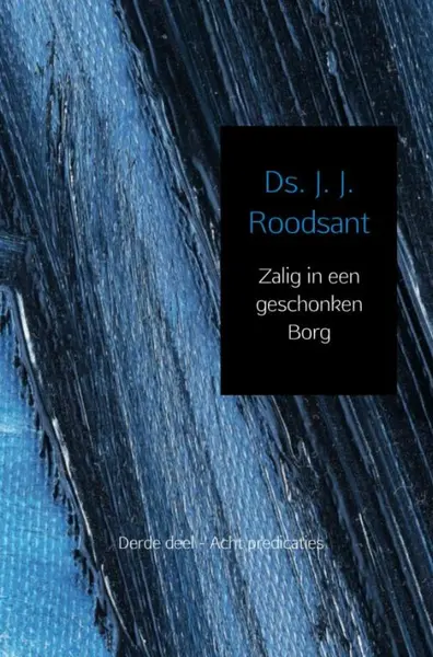Zalig in een geschonken borg - J. J. Roodsant