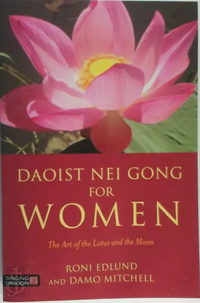 Daoist Nei Gong for Women - Roni Edlund, Damo Mitchell