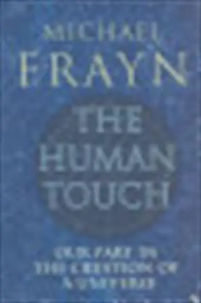 The human touch - Michael Frayn