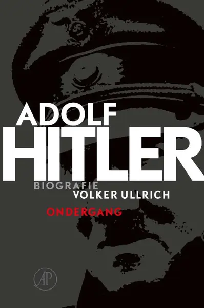 Adolf Hitler. Ondergang - Volker Ullrich
