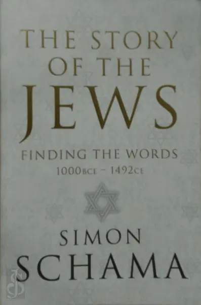 The Story of the Jews (Volume 1): finding the words - Simon Schama