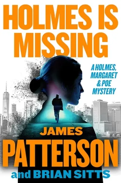 Holmes Is Missing: A Holmes, Margaret & Poe Mystery - James Patterson
