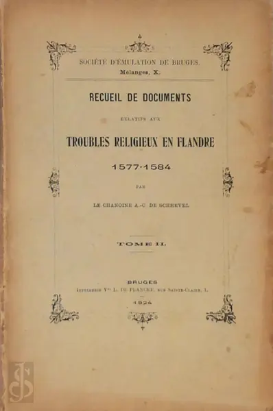 Recueil de documents relatifs aux troubles religieux en Flandre, Tome II - Le Chanoine De Schrevel