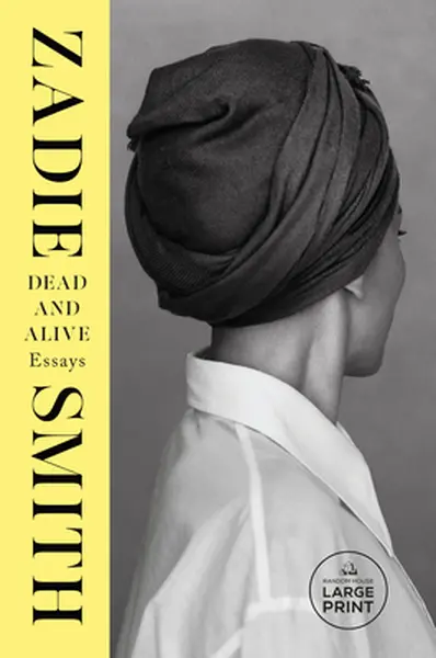 Dead and Alive: Essays - Zadie Smith
