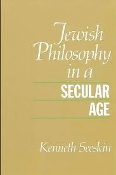 Jewish Philosophy in a Secular Age - Kenneth Seeskin