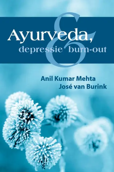 Ayurveda, depressie en burn-out - A.K. Mehta, J. van Burink