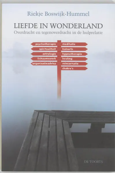 Liefde in Wonderland: overdracht en tegenoverdracht in de hulprelatie - Riekje Boswijk-Hummel